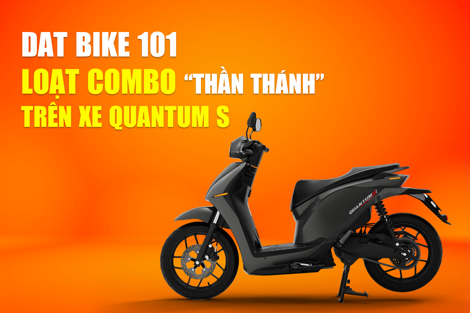 Dat Bike 101 - Thành thạo Quantum S với loạt combo thao tác