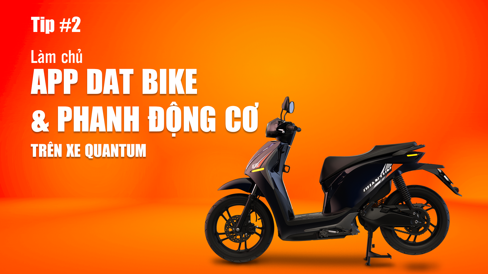 Tip #2: Làm chủ App Dat Bike và Phanh động cơ trên xe Quantum