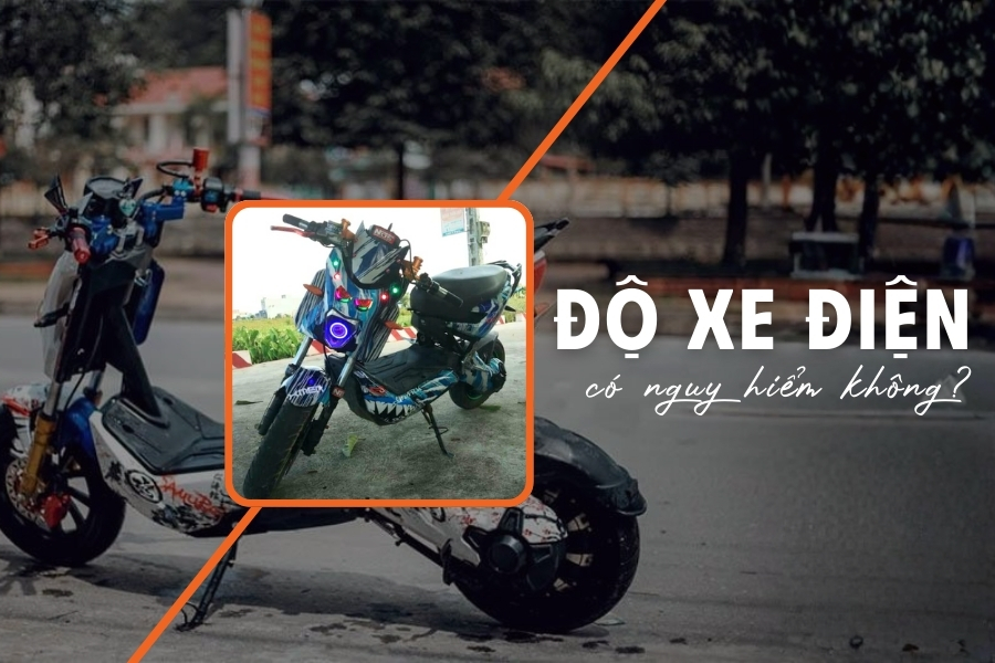 Độ xe điện có nguy hiểm không?